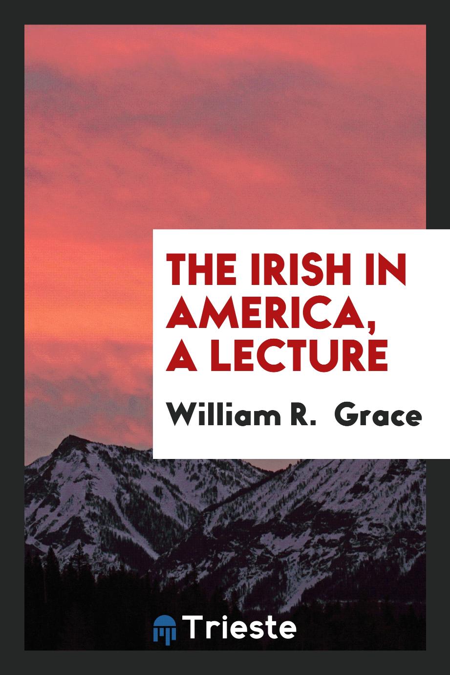 The Irish in America, A Lecture