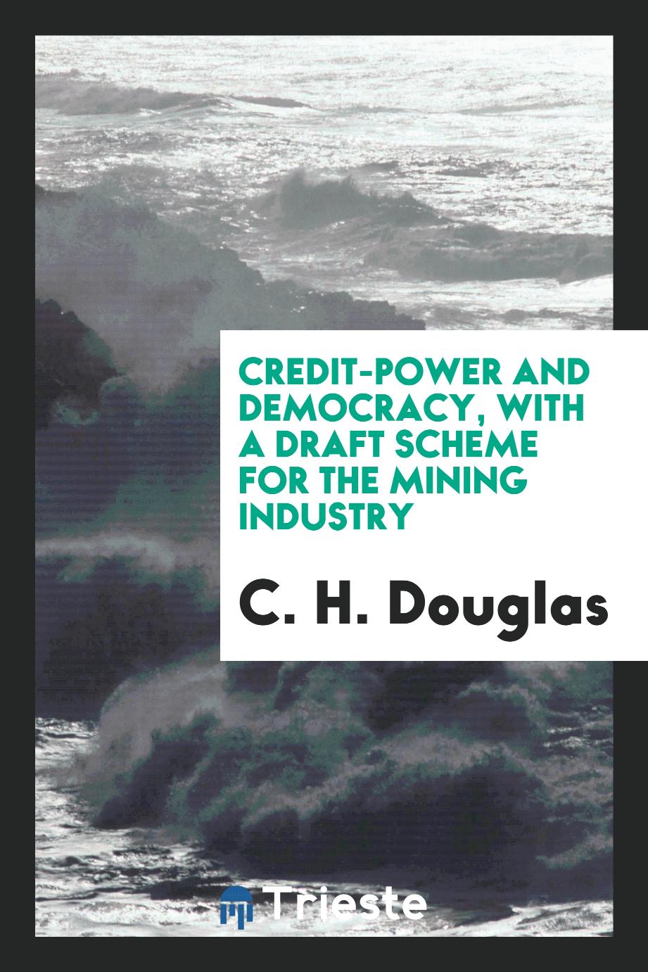 Credit-power and democracy, with a draft scheme for the mining industry
