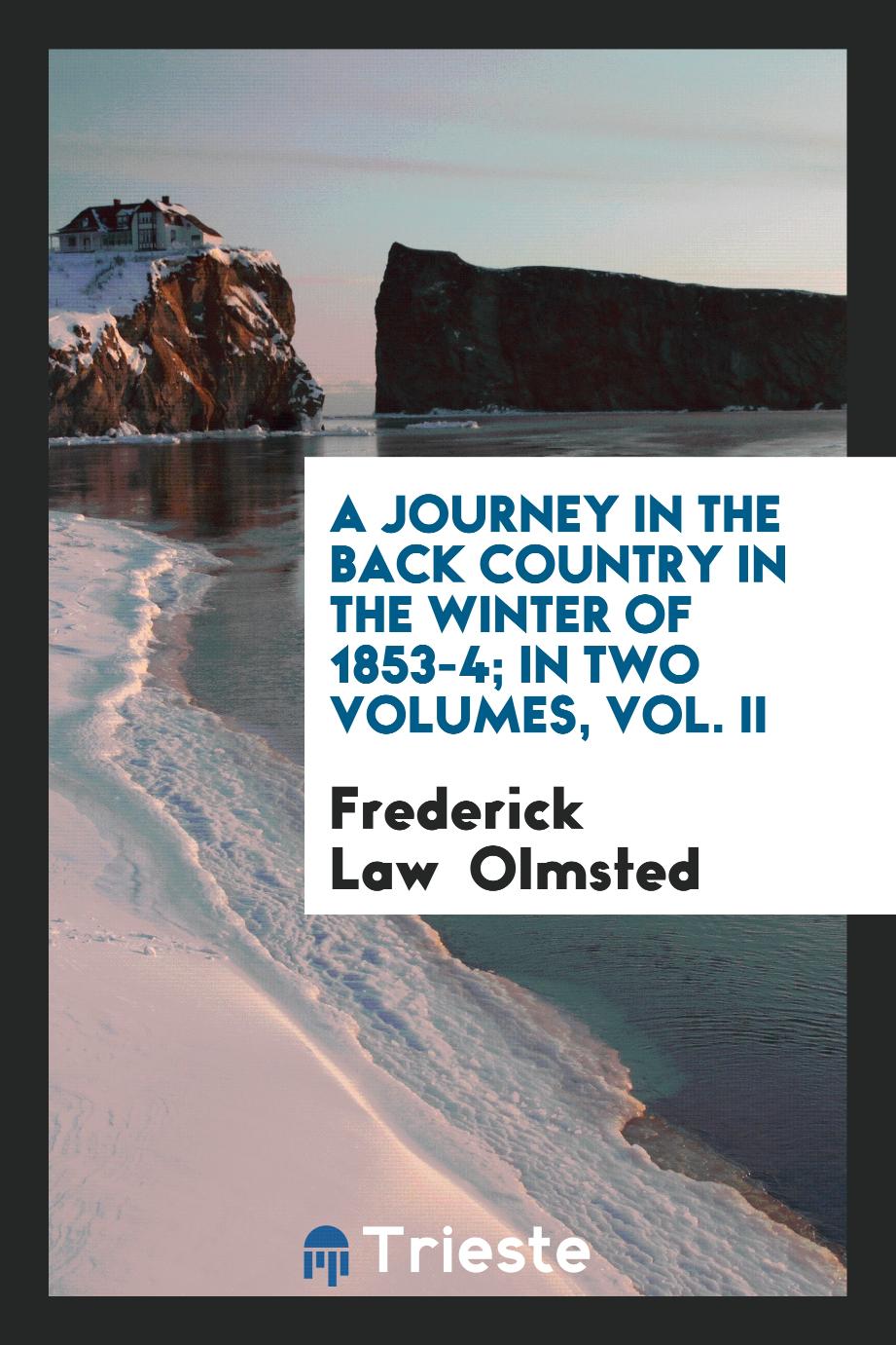 A Journey in the Back Country in the Winter of 1853-4; In Two Volumes, Vol. II