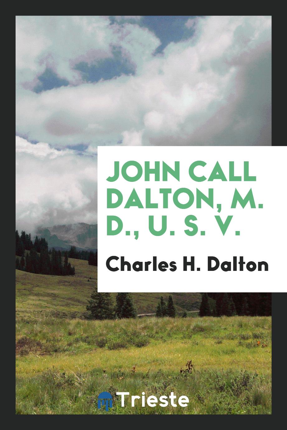 John Call Dalton, M. D., U. S. V.