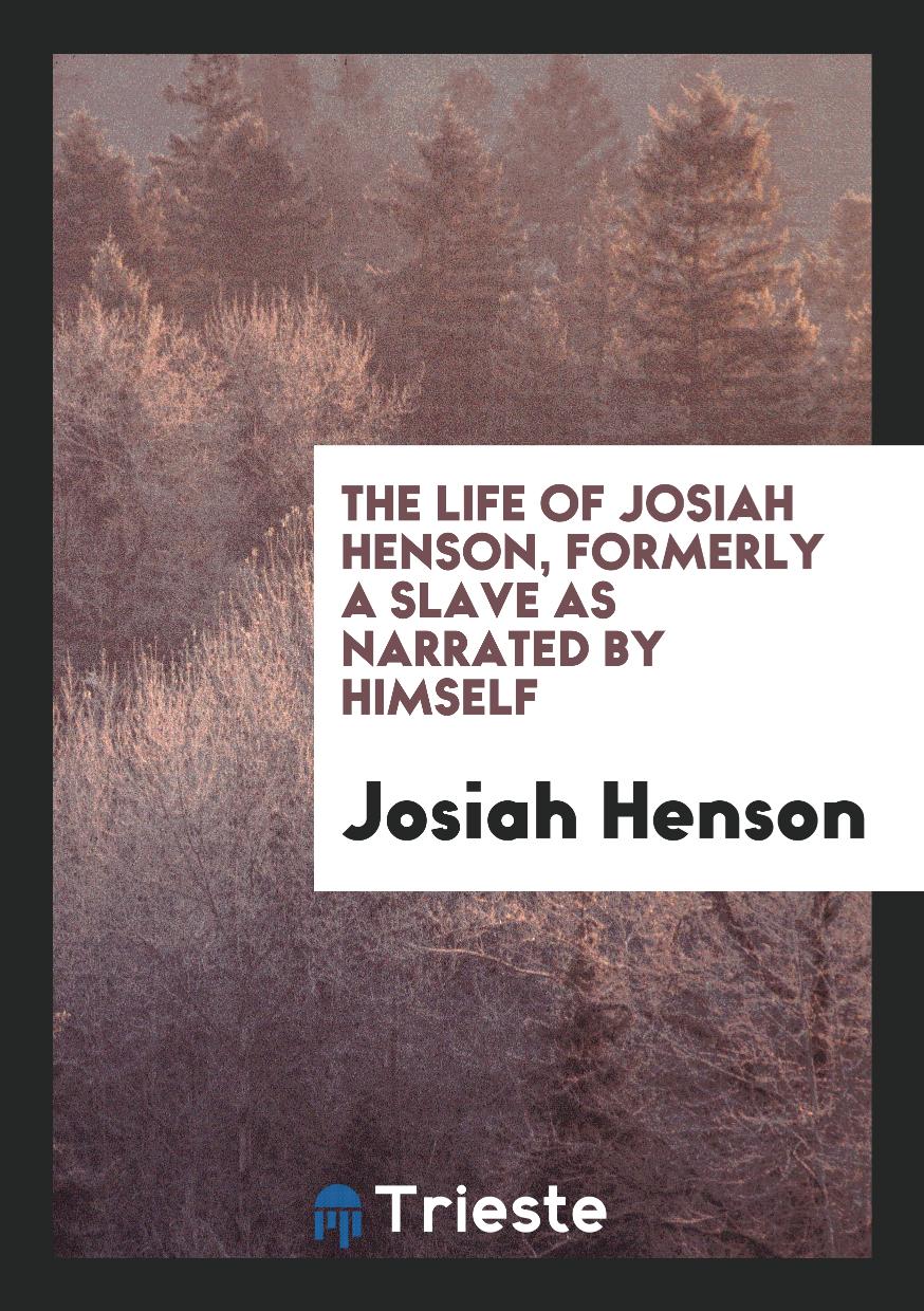 The Life of Josiah Henson, Formerly a Slave as Narrated by Himself