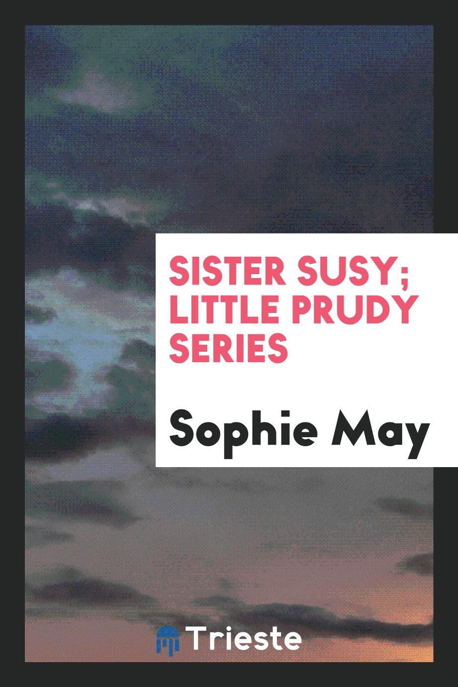 Sister Susy; Little Prudy Series