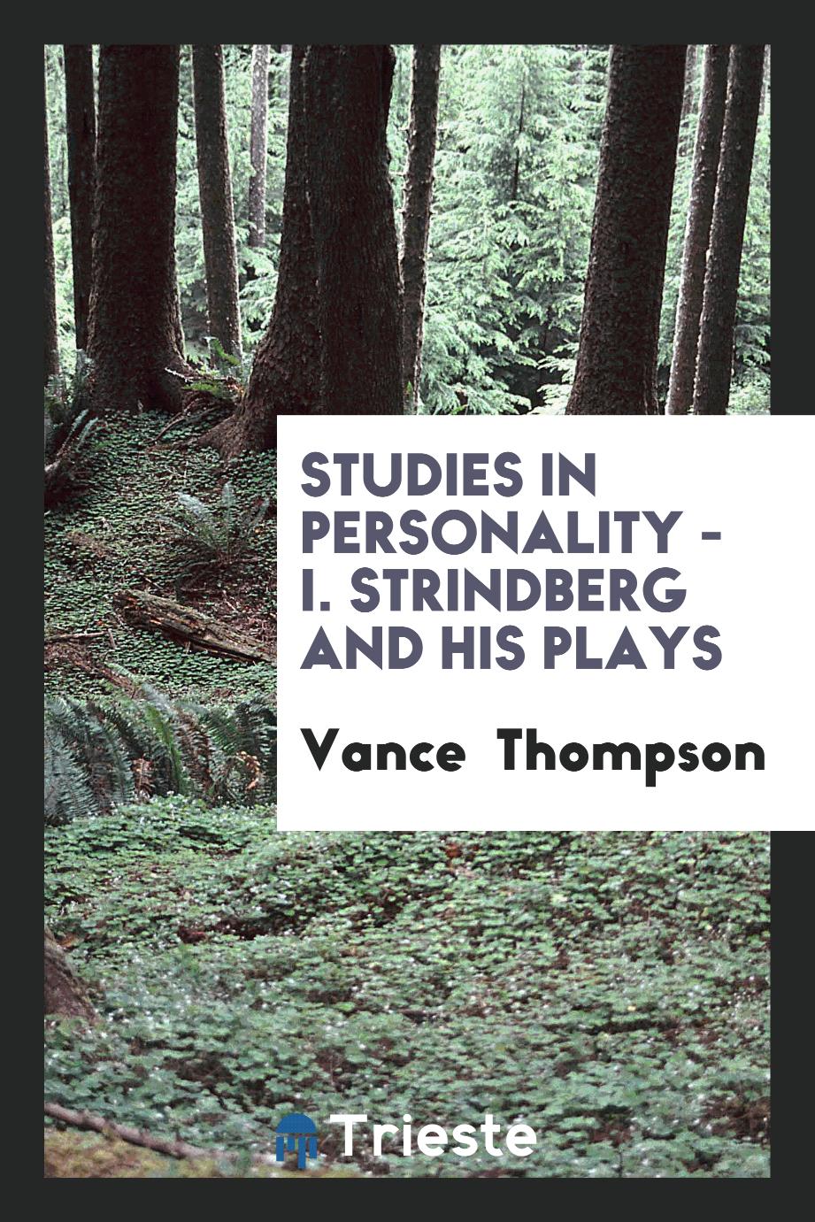 Studies in Personality - I. Strindberg and His Plays