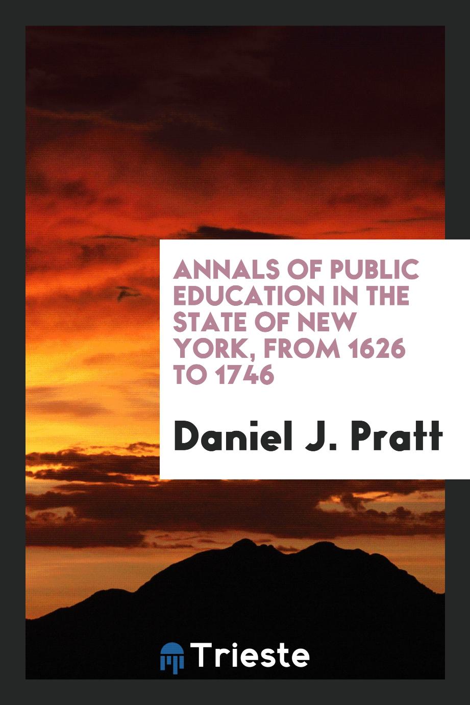 Annals of Public Education in the State of New York, from 1626 to 1746