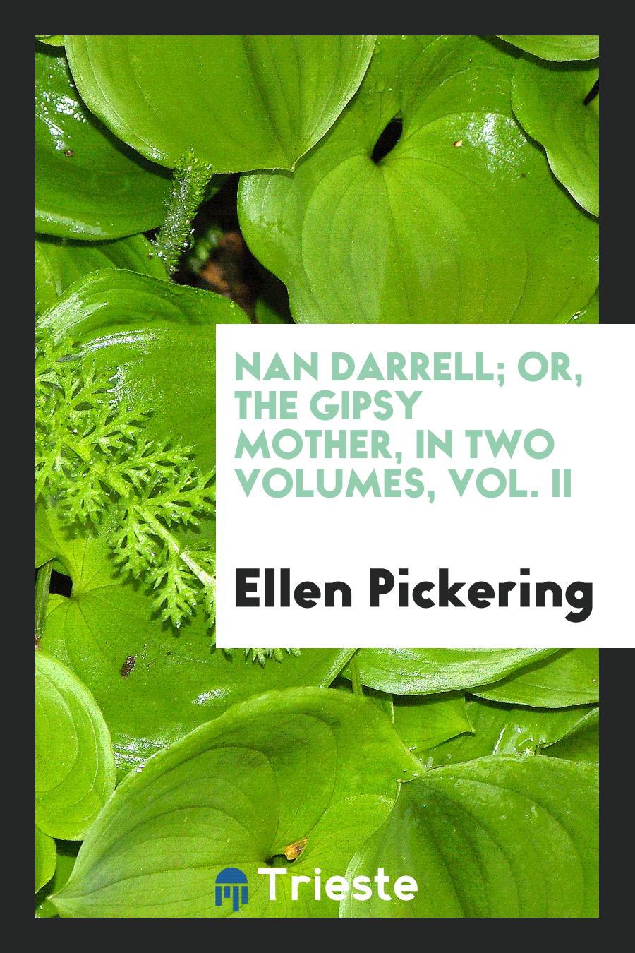 Nan Darrell; Or, The Gipsy Mother, in Two Volumes, Vol. II
