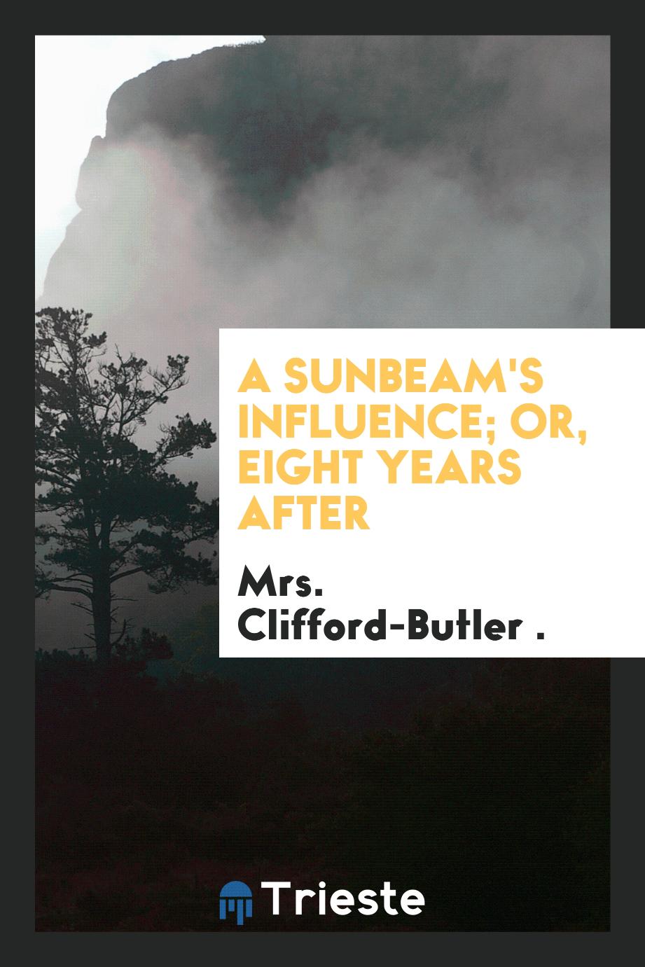 A sunbeam's influence; or, Eight years after