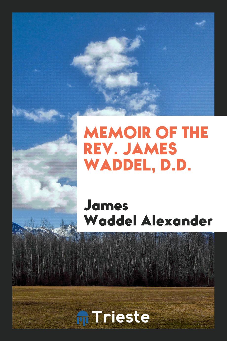Memoir of the Rev. James Waddel, D.D.