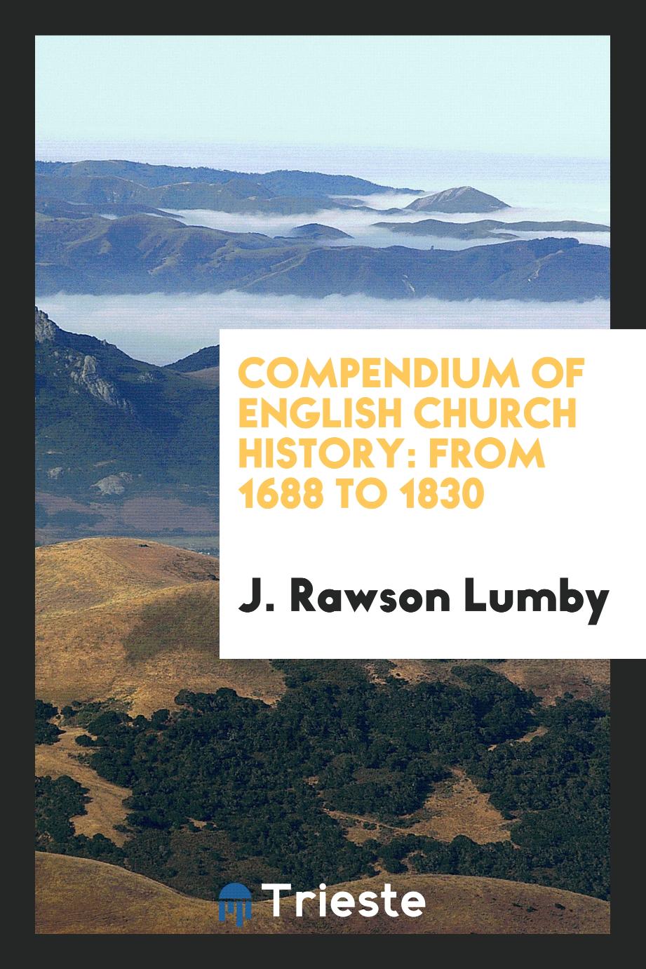 Compendium of English Church History: From 1688 to 1830