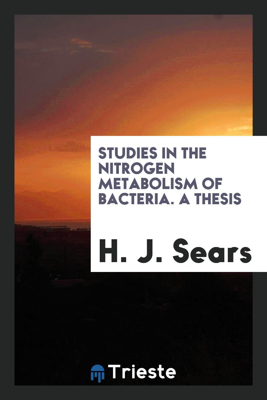 Studies in the nitrogen metabolism of bacteria. A thesis