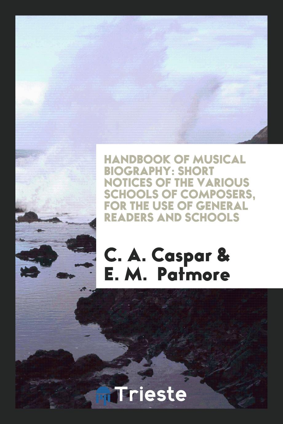 Handbook of Musical Biography: Short Notices of the Various Schools of Composers, for the Use of General Readers and Schools
