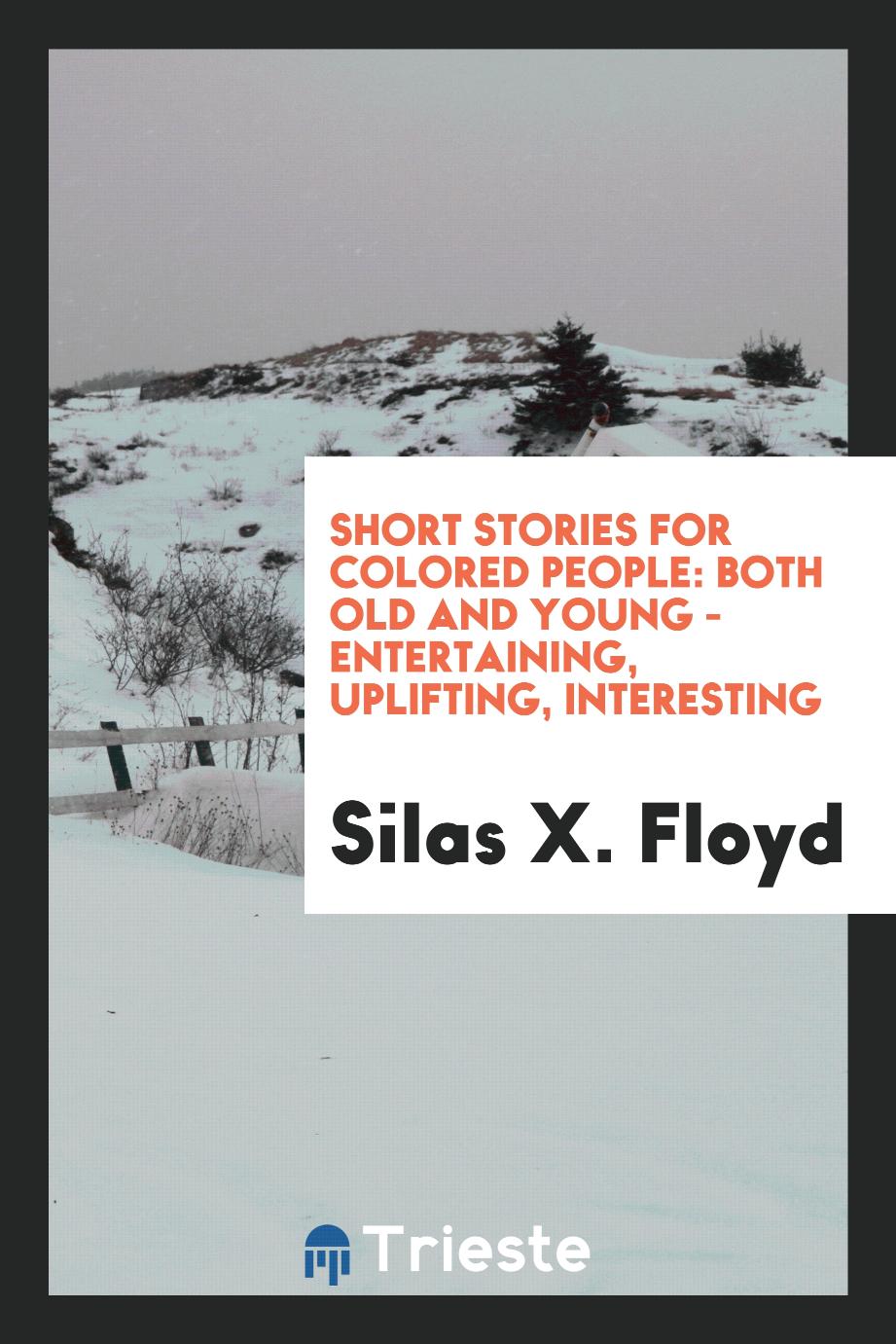 Short stories for colored people: both old and young - entertaining, uplifting, interesting