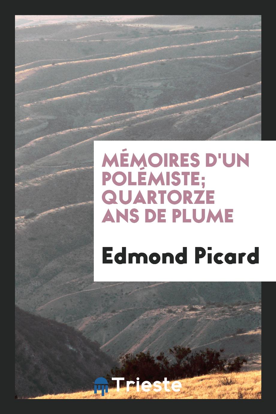 Edmond Picard - Mémoires d'un Polémiste; Quartorze Ans de Plume