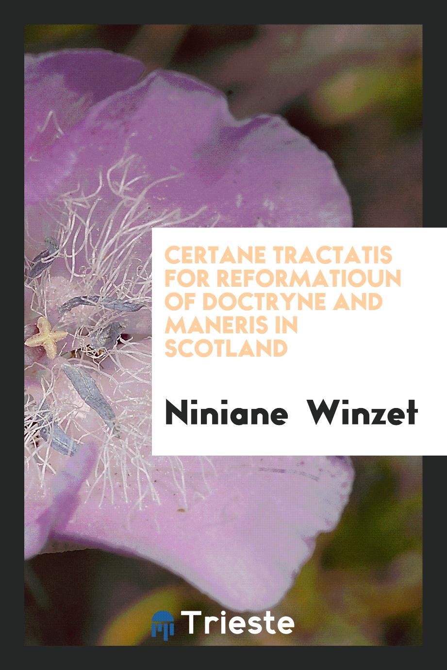 Certane Tractatis for Reformatioun of Doctryne and Maneris in Scotland