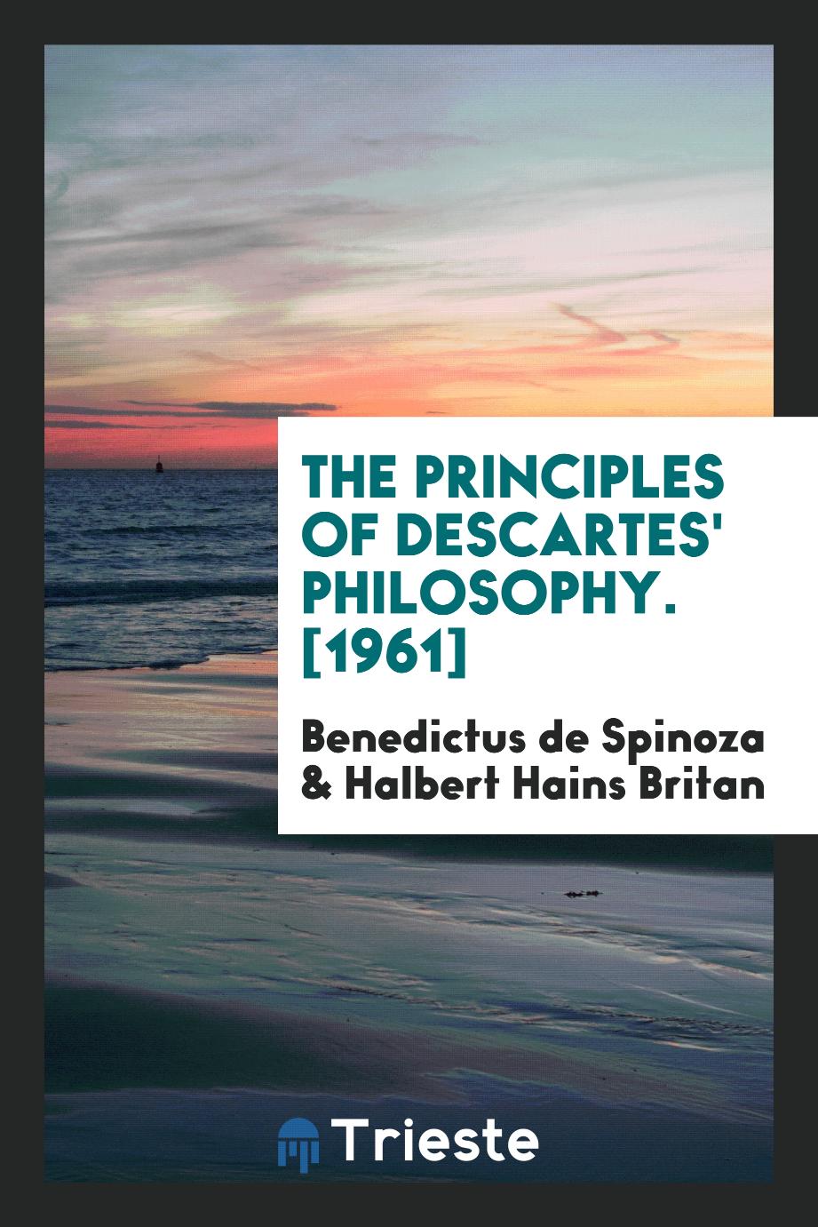 The Principles of Descartes' Philosophy. [1961]