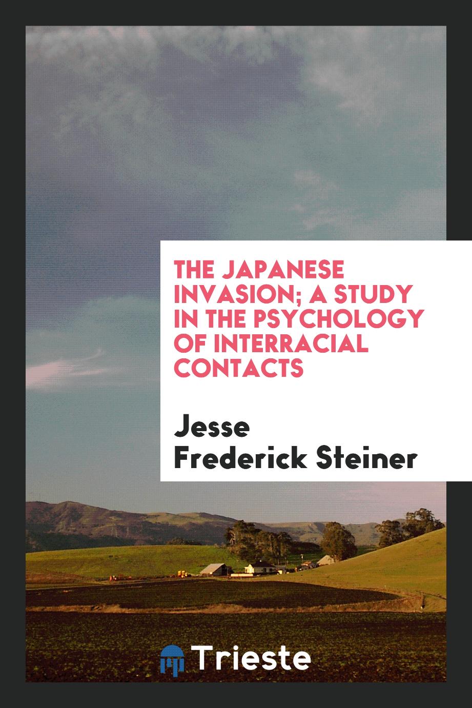 The Japanese invasion; a study in the psychology of interracial contacts