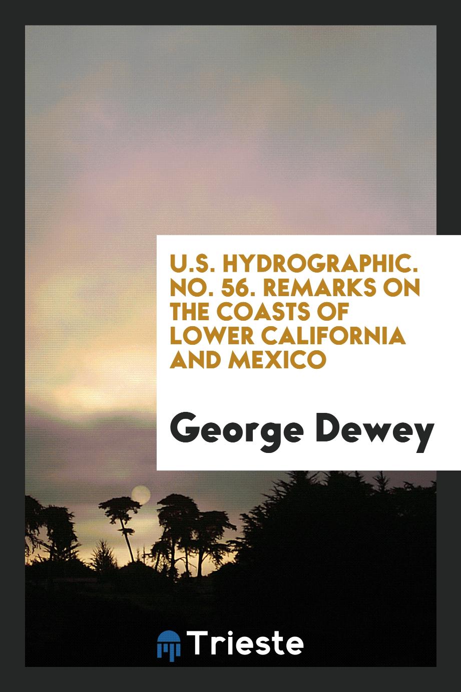 U.S. Hydrographic. No. 56. Remarks on the Coasts of Lower California and Mexico