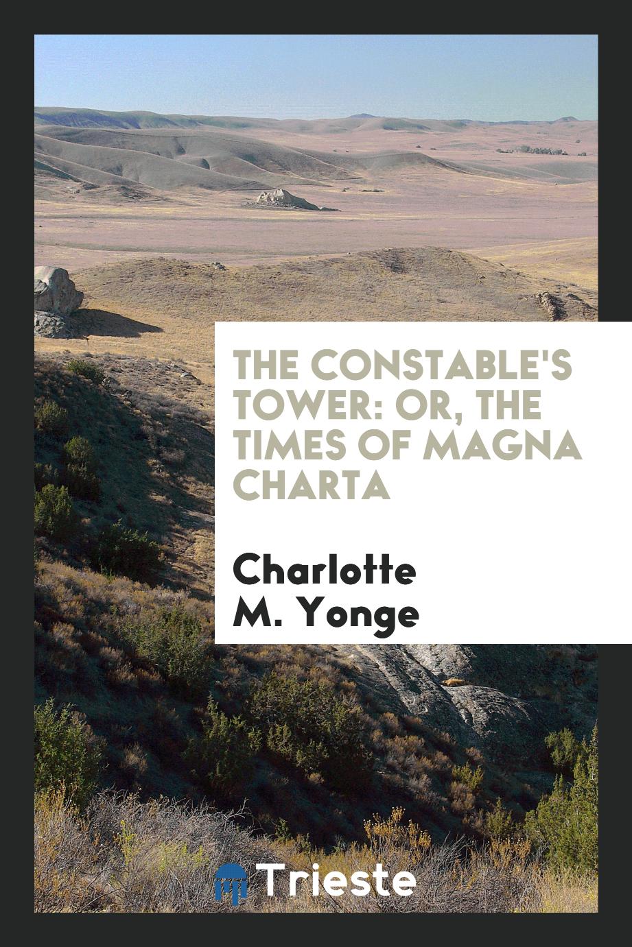 The constable's tower: or, The times of Magna Charta