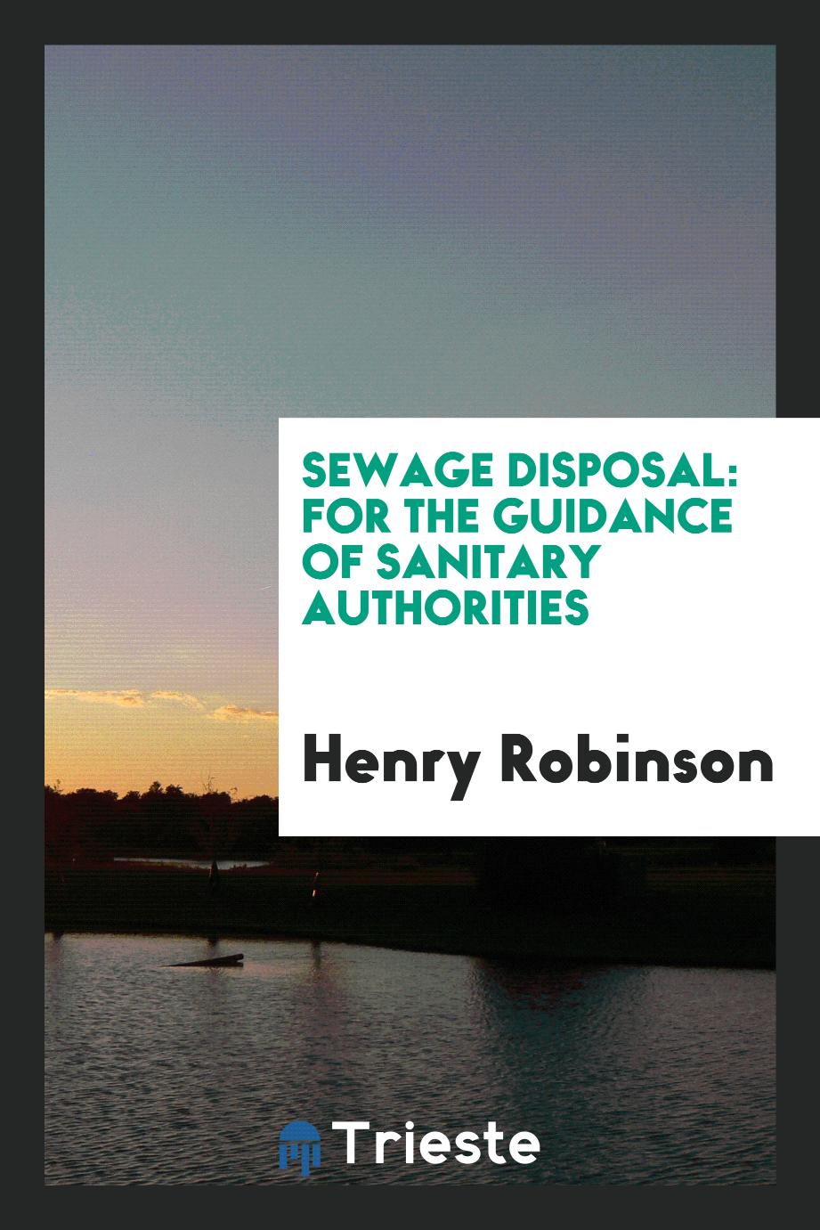 Sewage Disposal: For the Guidance of Sanitary Authorities