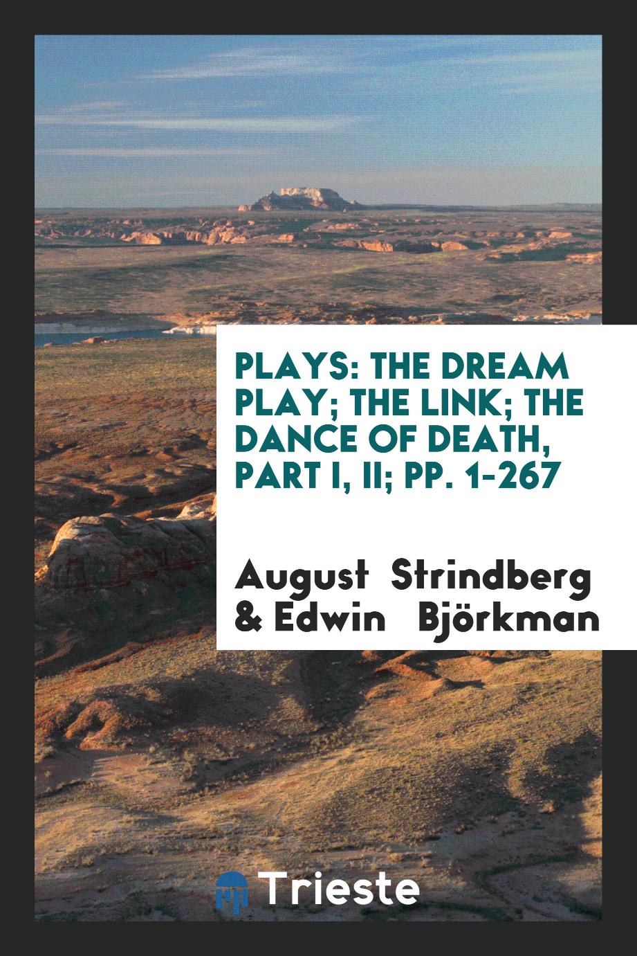 Plays: The Dream Play; The Link; The Dance of Death, Part I, II; pp. 1-267
