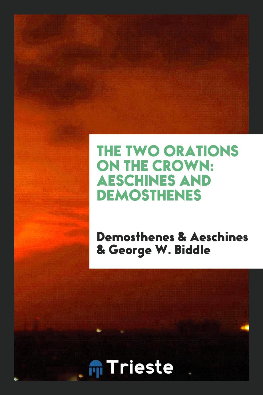 The Two Orations on the Crown: Aeschines and Demosthenes
