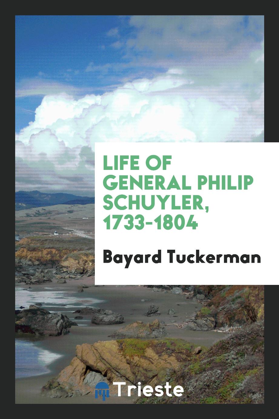 Life of General Philip Schuyler, 1733-1804