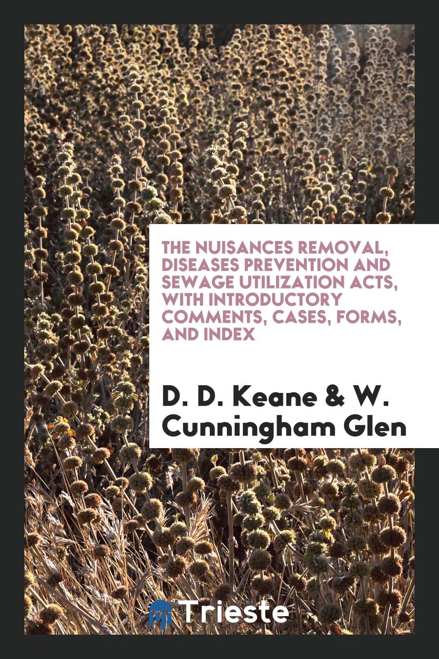The Nuisances Removal, Diseases Prevention and Sewage Utilization Acts, with Introductory Comments, Cases, Forms, and Index