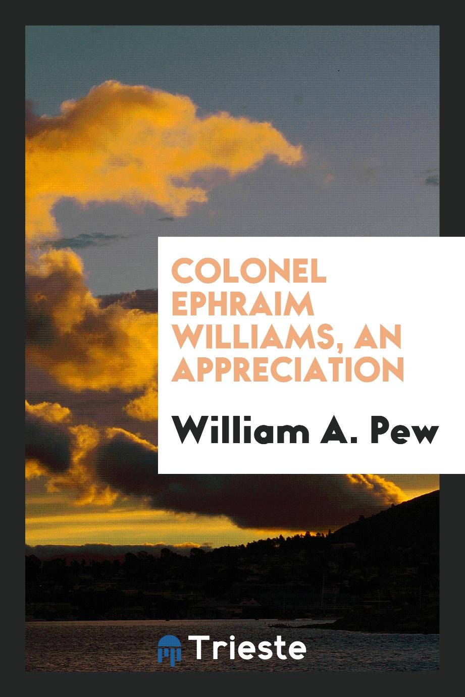 Colonel Ephraim Williams, an appreciation