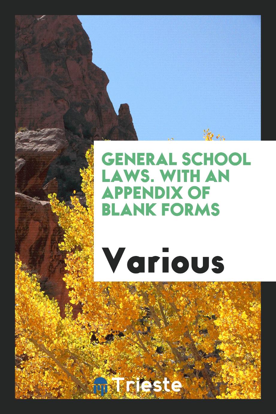 General school laws. With an appendix of blank forms