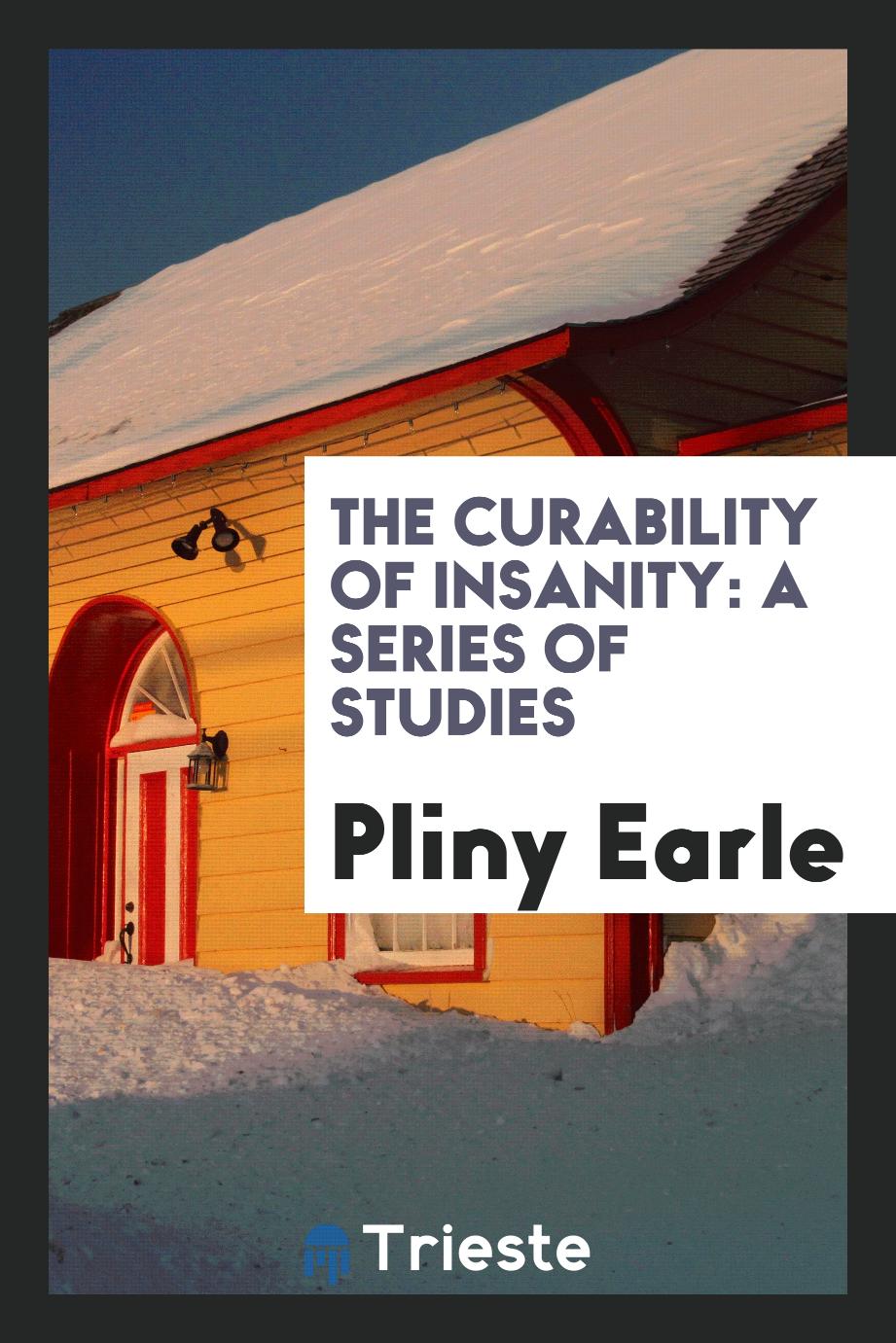 The Curability of insanity: A Series of Studies