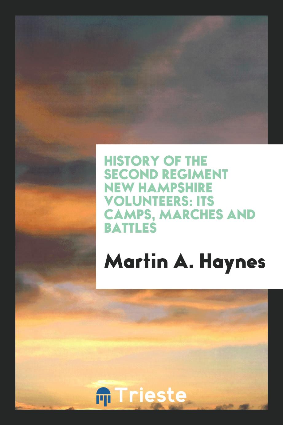 History of the Second Regiment New Hampshire Volunteers: its camps, marches and battles