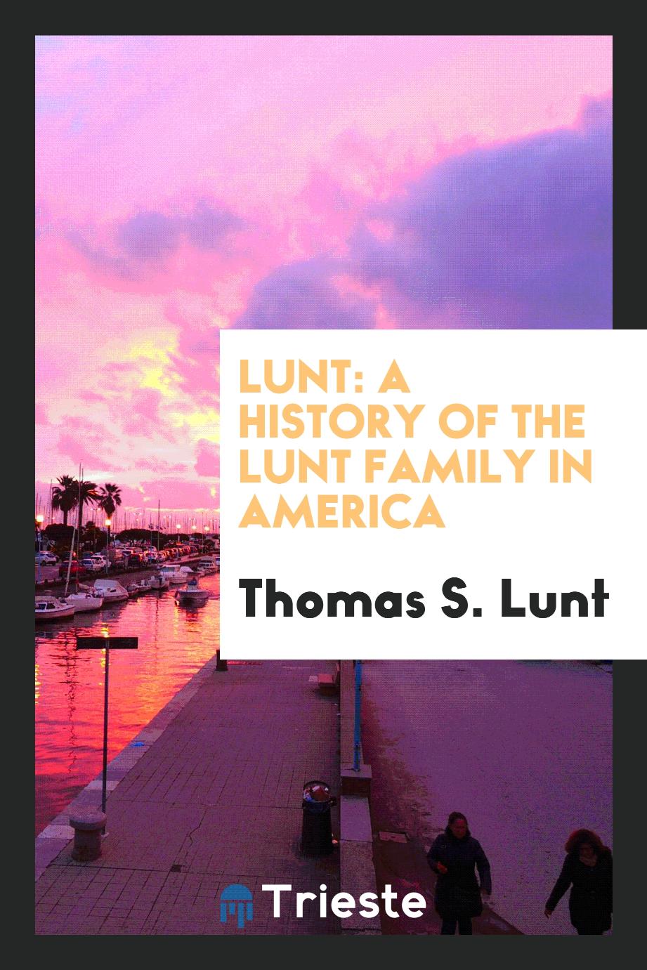 Lunt: A History of the Lunt Family in America