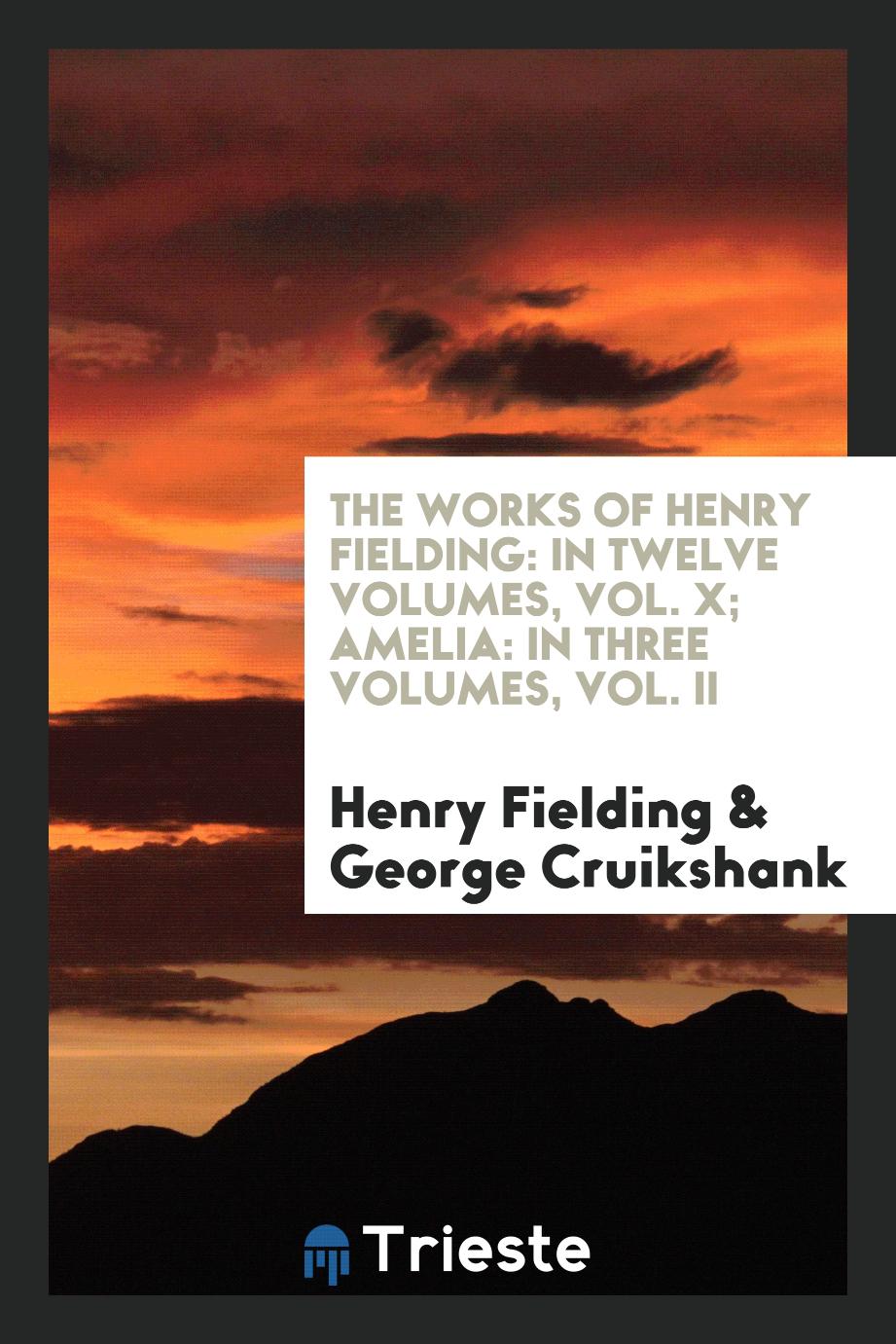 The Works of Henry Fielding: In Twelve Volumes, Vol. X; Amelia: In Three Volumes, Vol. II
