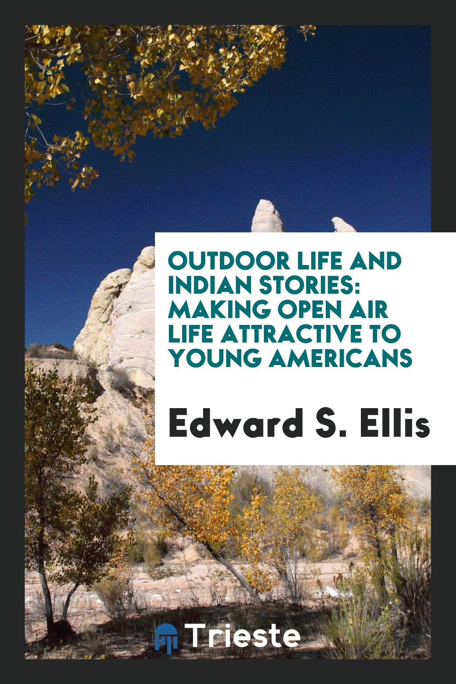 Outdoor Life and Indian Stories: Making Open Air Life Attractive to Young Americans