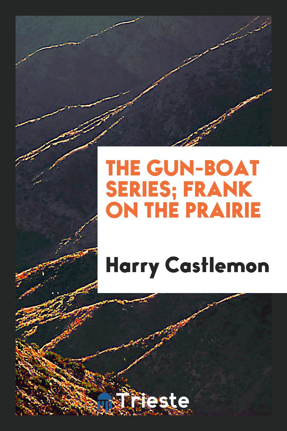 The Gun-Boat Series; Frank on the prairie