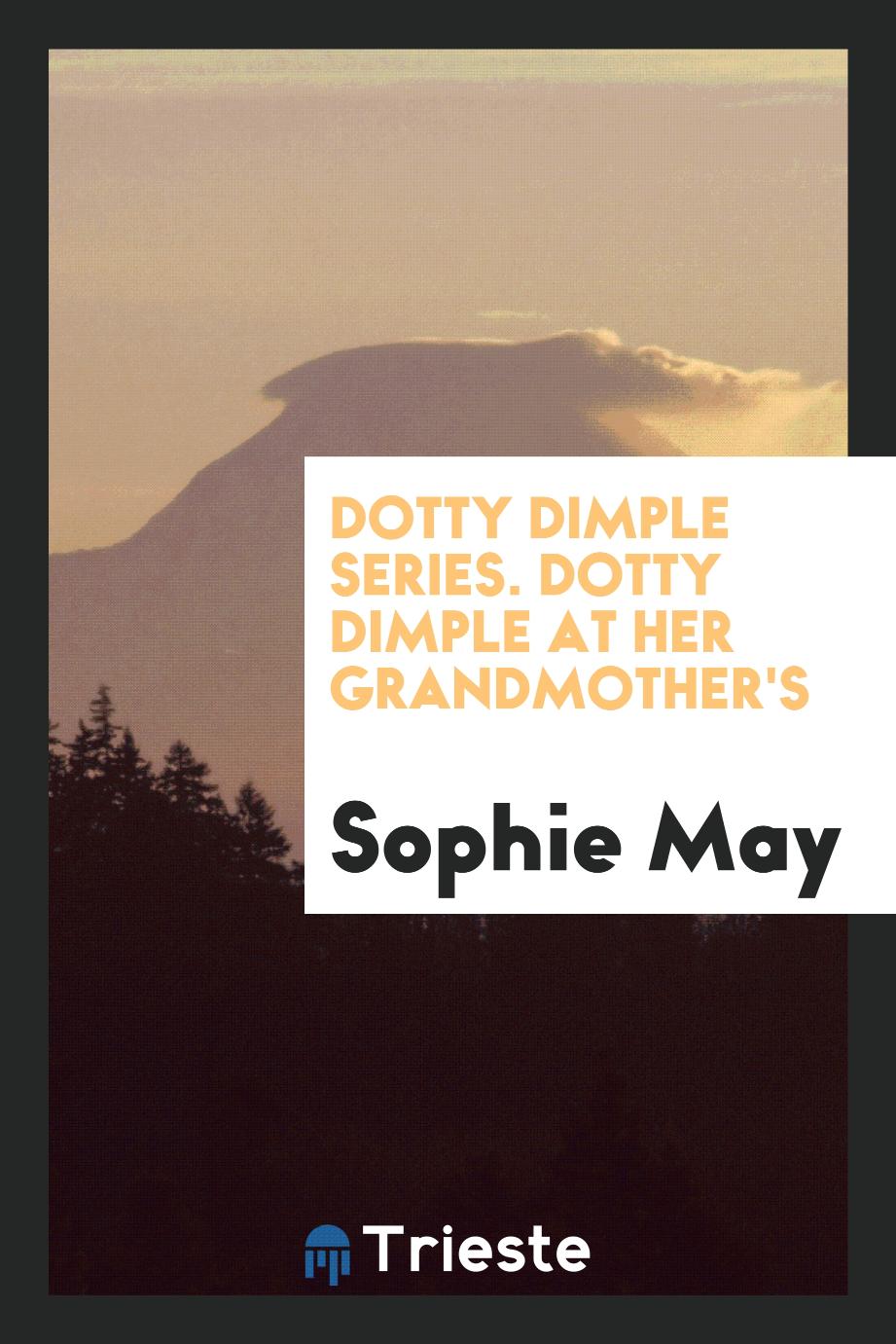 Dotty Dimple Series. Dotty Dimple at Her Grandmother's