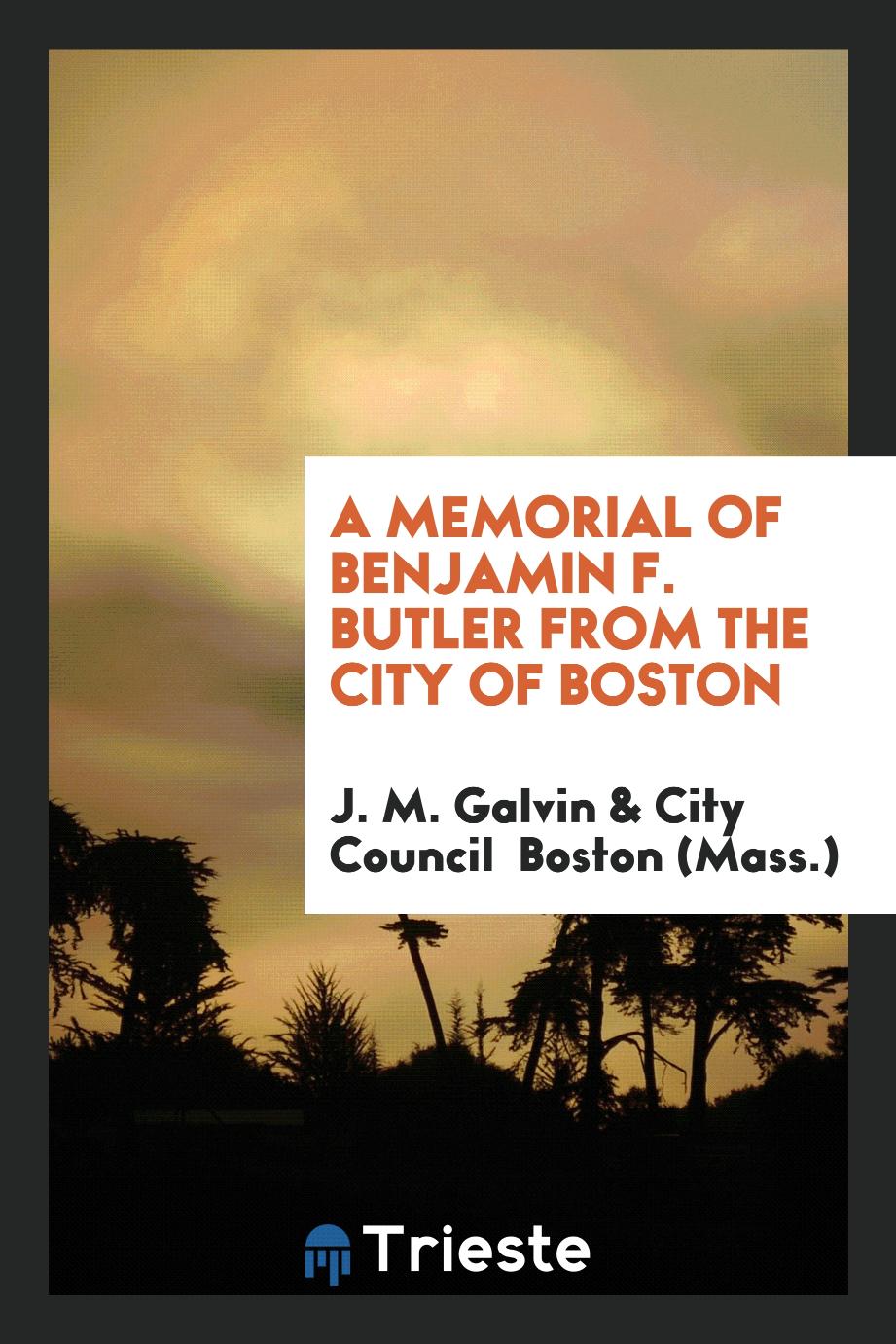 A Memorial of Benjamin F. Butler from the City of Boston