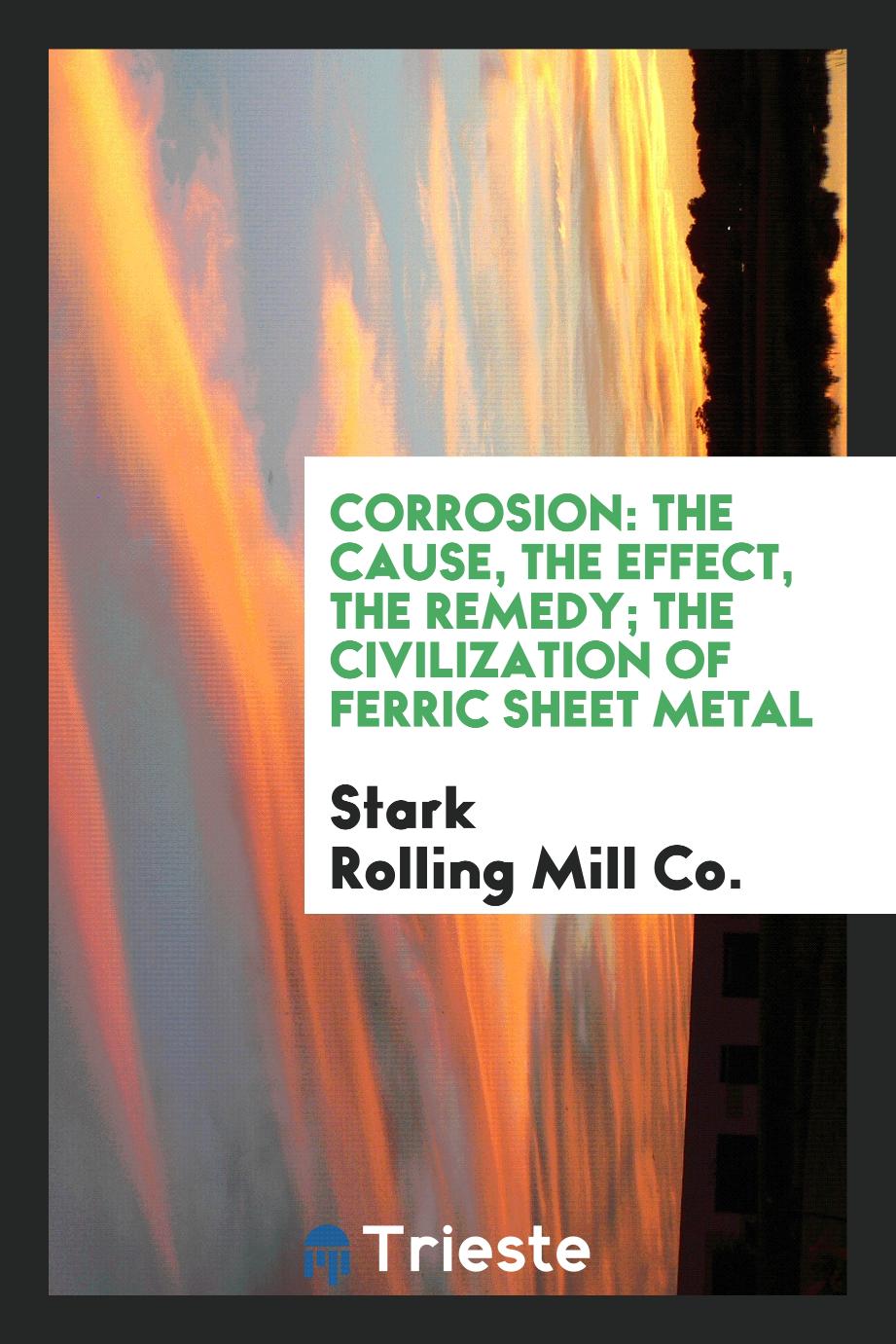 Corrosion: The Cause, the Effect, the Remedy; The Civilization of Ferric Sheet Metal