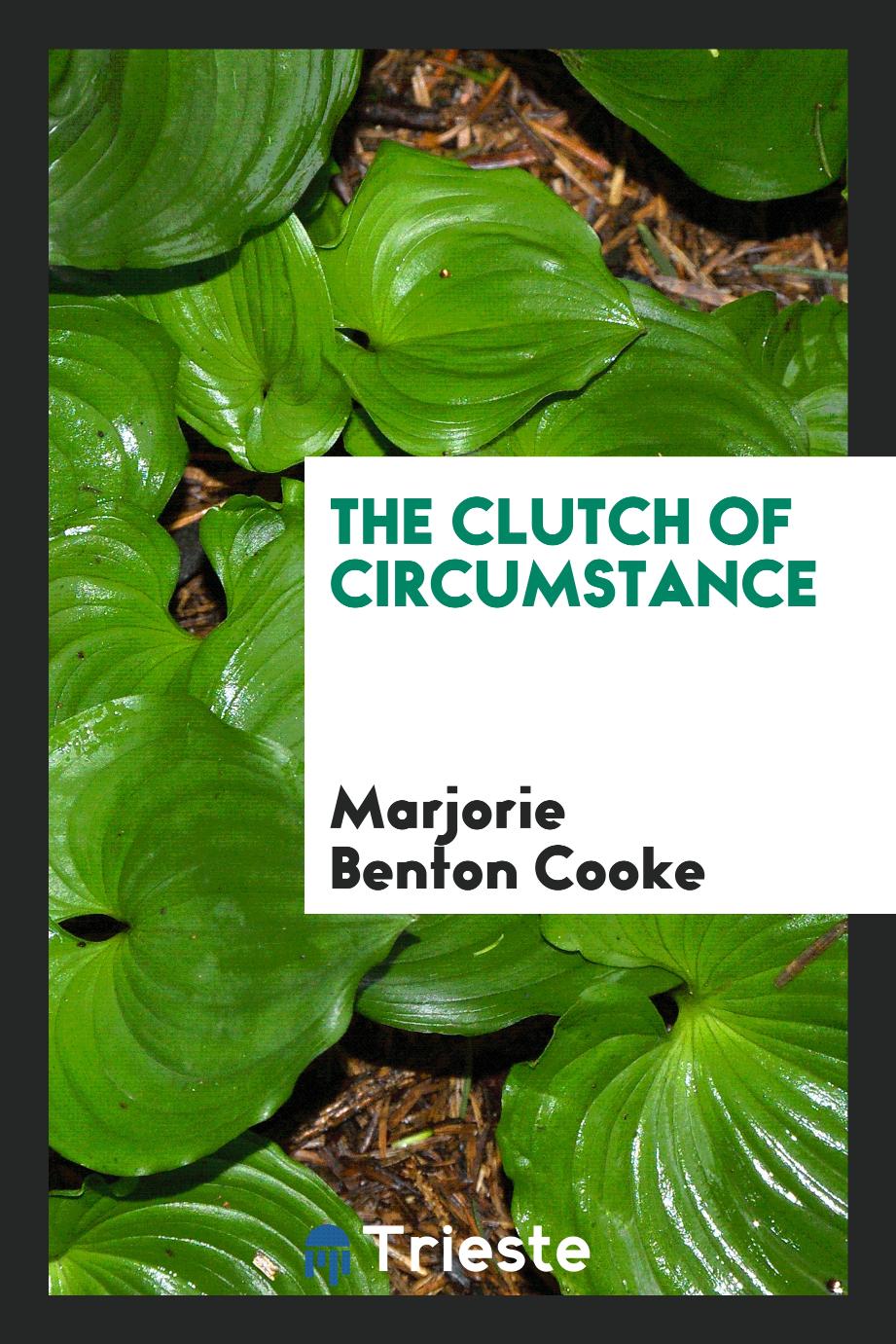 The clutch of circumstance