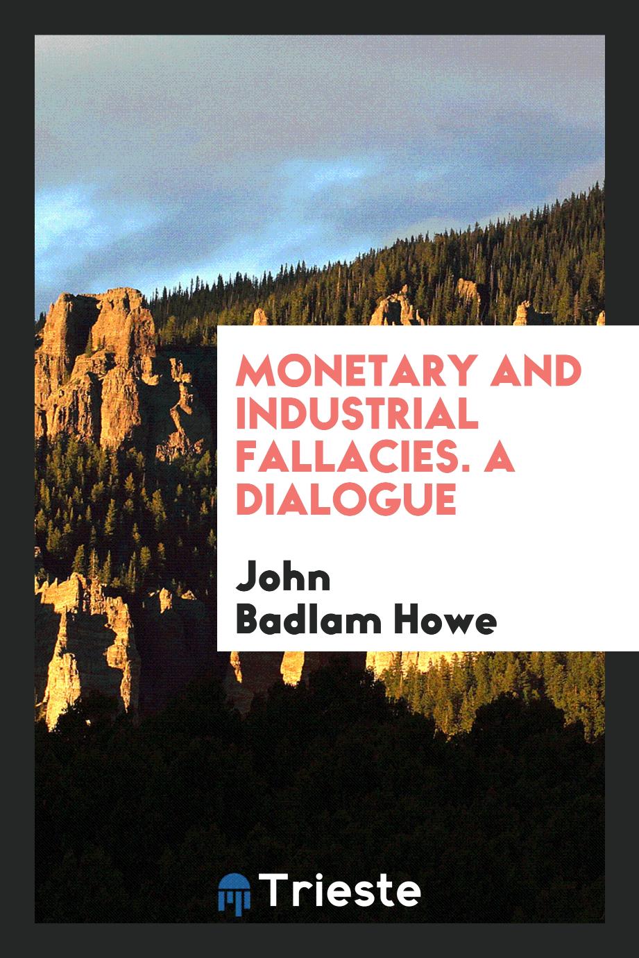 Monetary and industrial fallacies. A dialogue