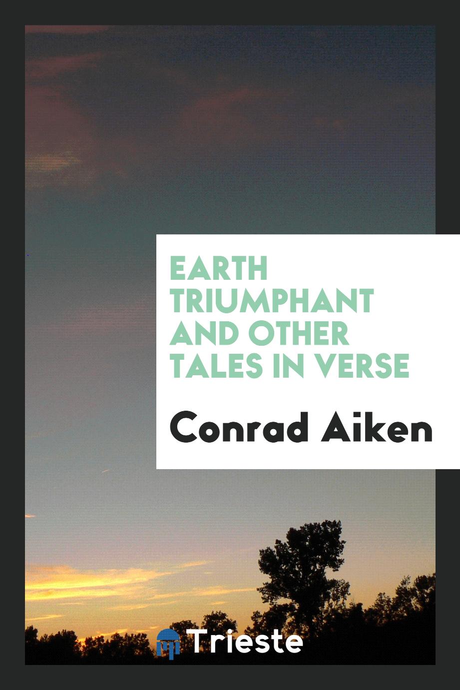 Earth triumphant and other tales in verse