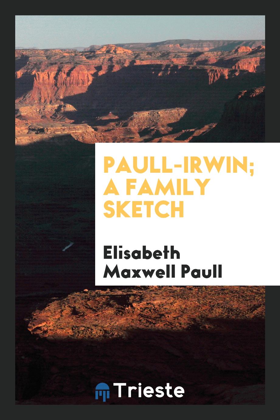 Paull-Irwin; A Family Sketch