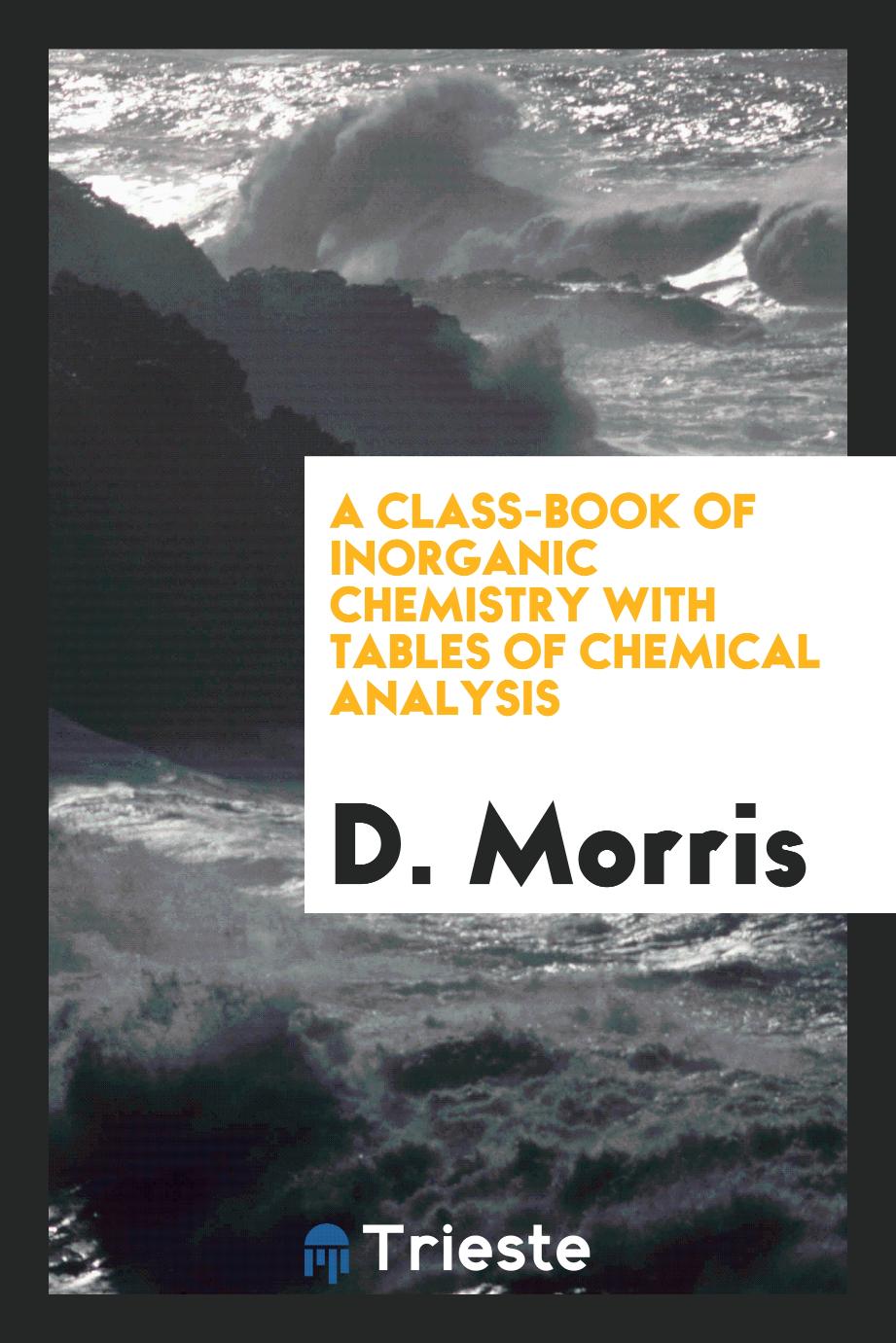 A Class-Book of Inorganic Chemistry with Tables of Chemical Analysis