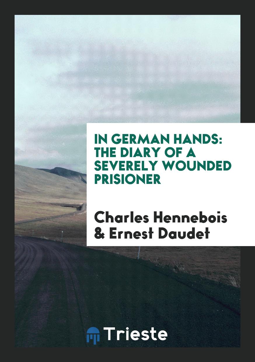 In German Hands: The Diary of a Severely Wounded Prisioner