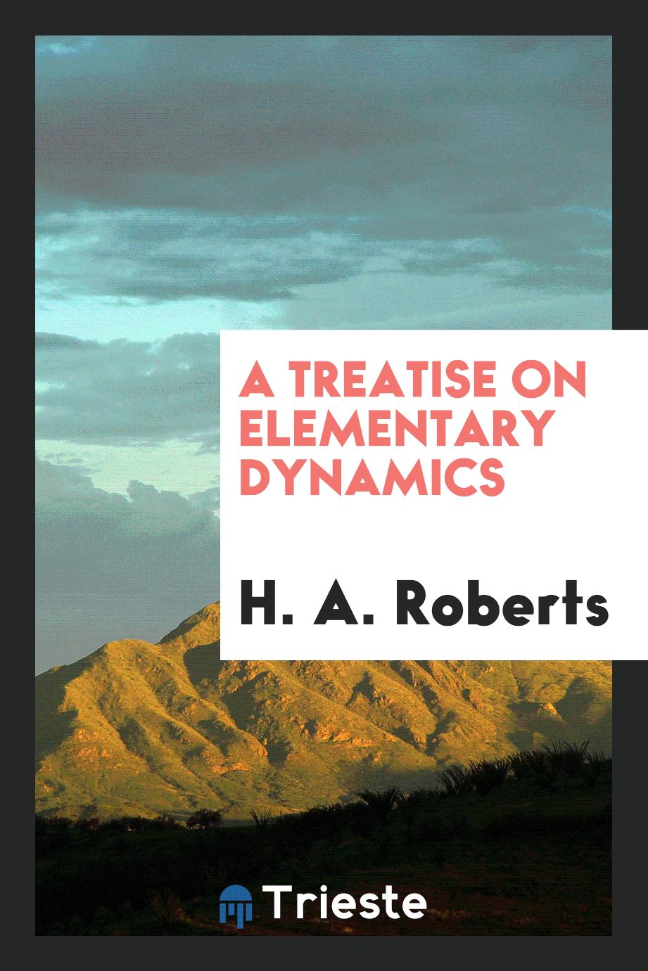 A Treatise on Elementary Dynamics