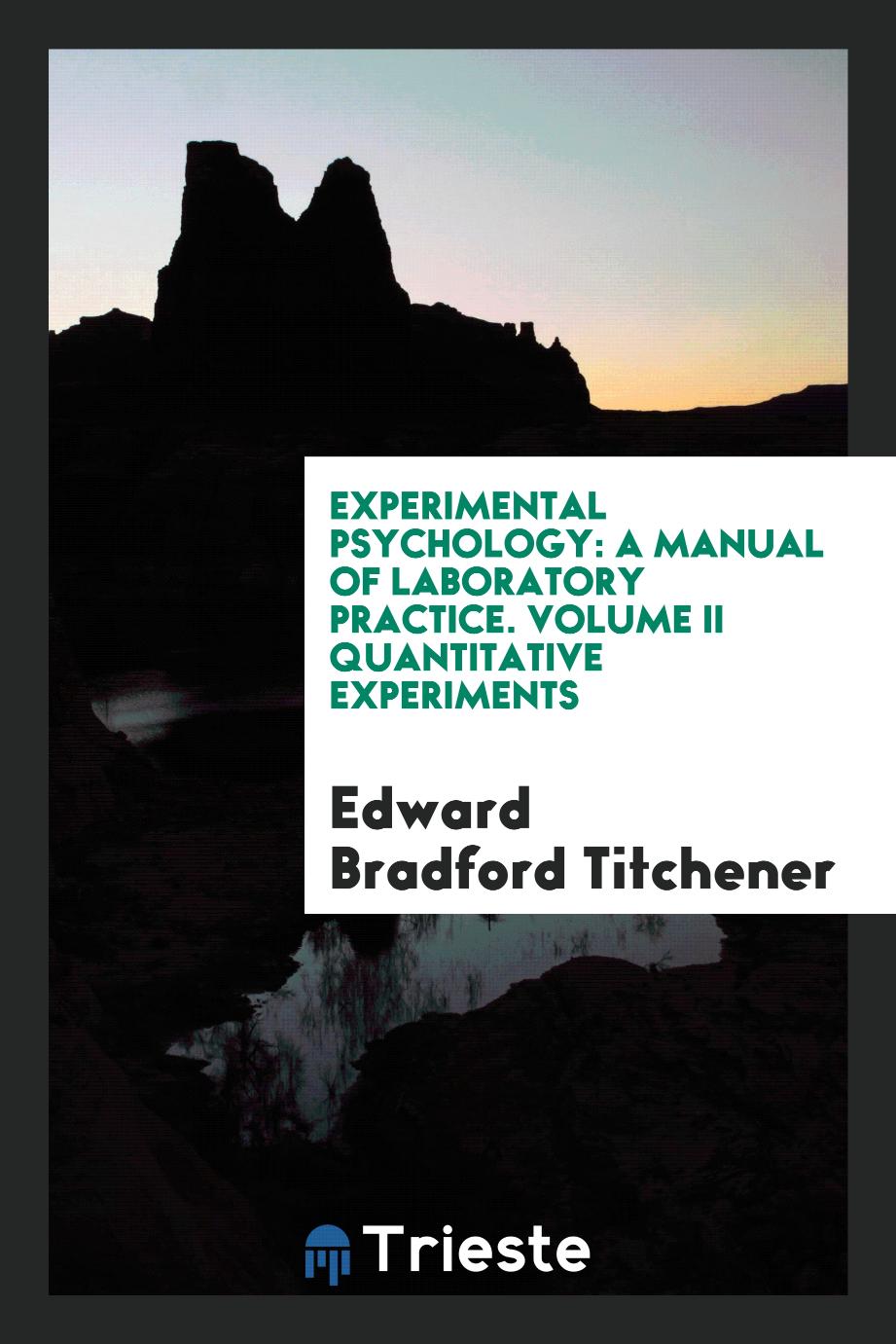 Experimental psychology: a manual of laboratory practice. Volume II Quantitative experiments