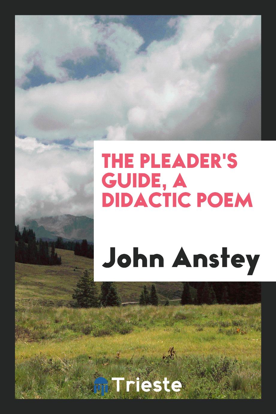 The Pleader's guide, a didactic poem