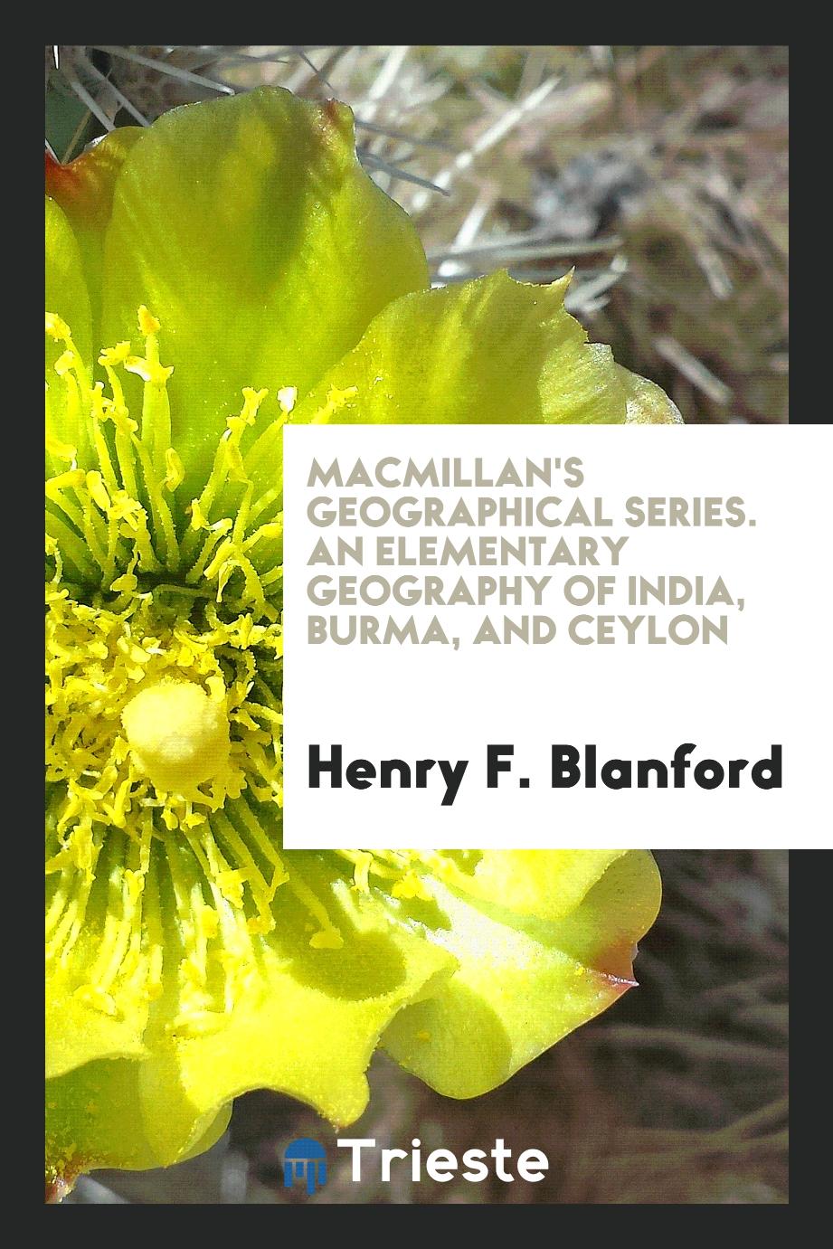 Macmillan's Geographical Series. An Elementary Geography of India, Burma, and Ceylon