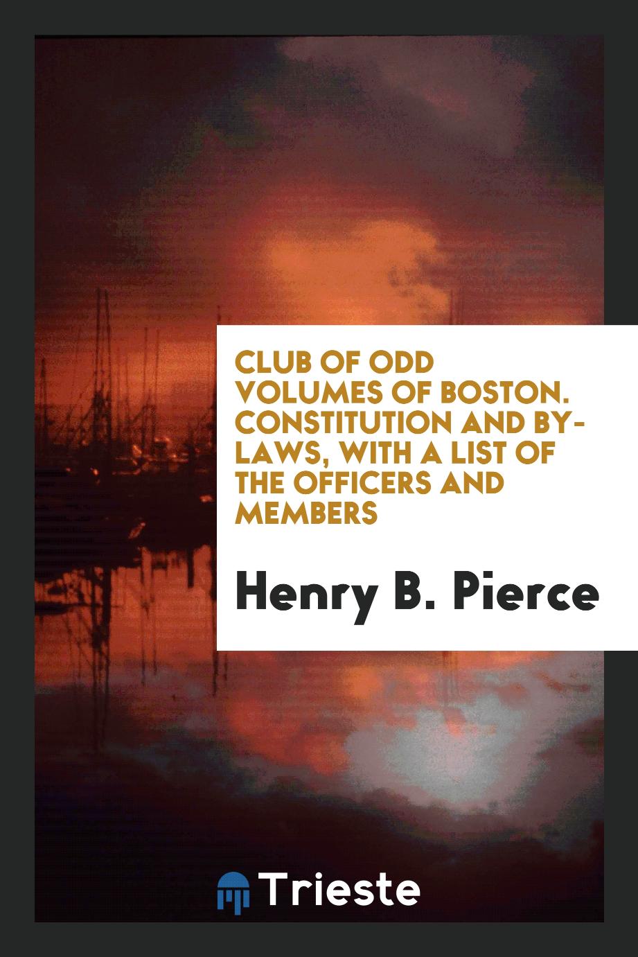 Club of Odd Volumes of Boston. Constitution and by-laws, with a list of the officers and members