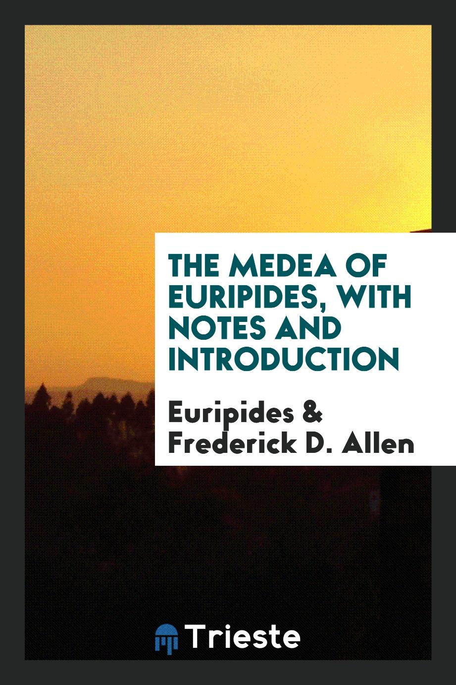 The Medea of Euripides, with Notes and Introduction
