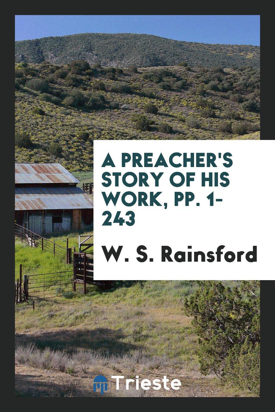 A Preacher's Story of His Work, pp. 1-243